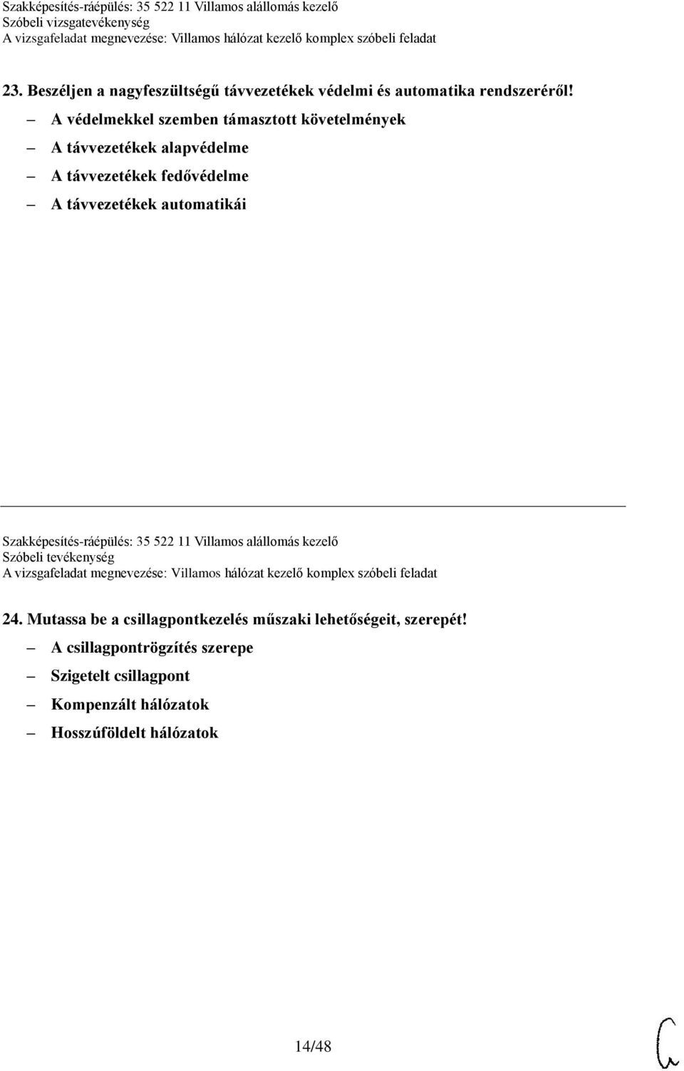 távvezetékek automatikái Szakképesítés-ráépülés: 35 522 11 Villamos alállomás kezelő Szóbeli tevékenység 24.