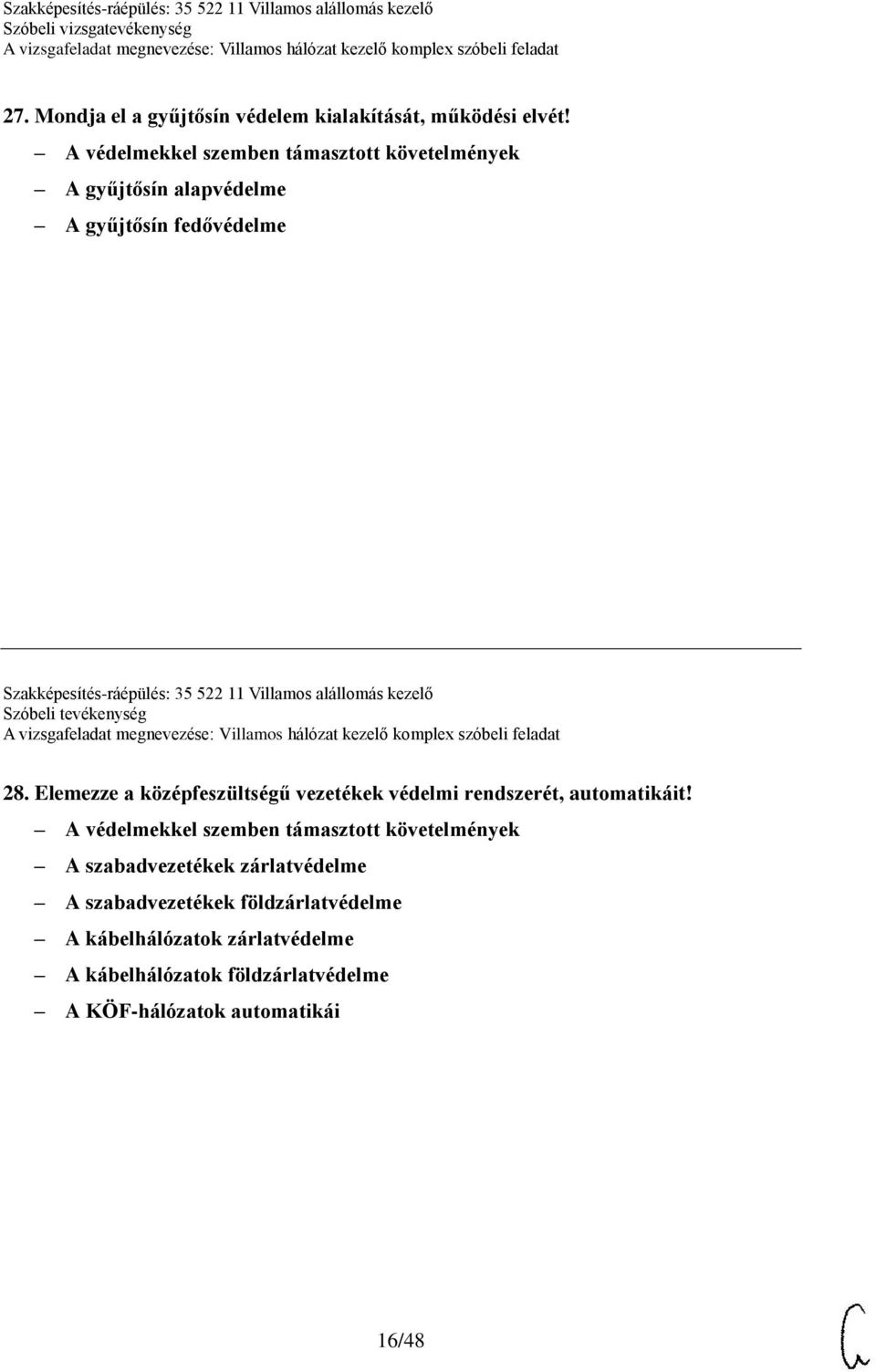 Villamos alállomás kezelő Szóbeli tevékenység 28. Elemezze a középfeszültségű vezetékek védelmi rendszerét, automatikáit!