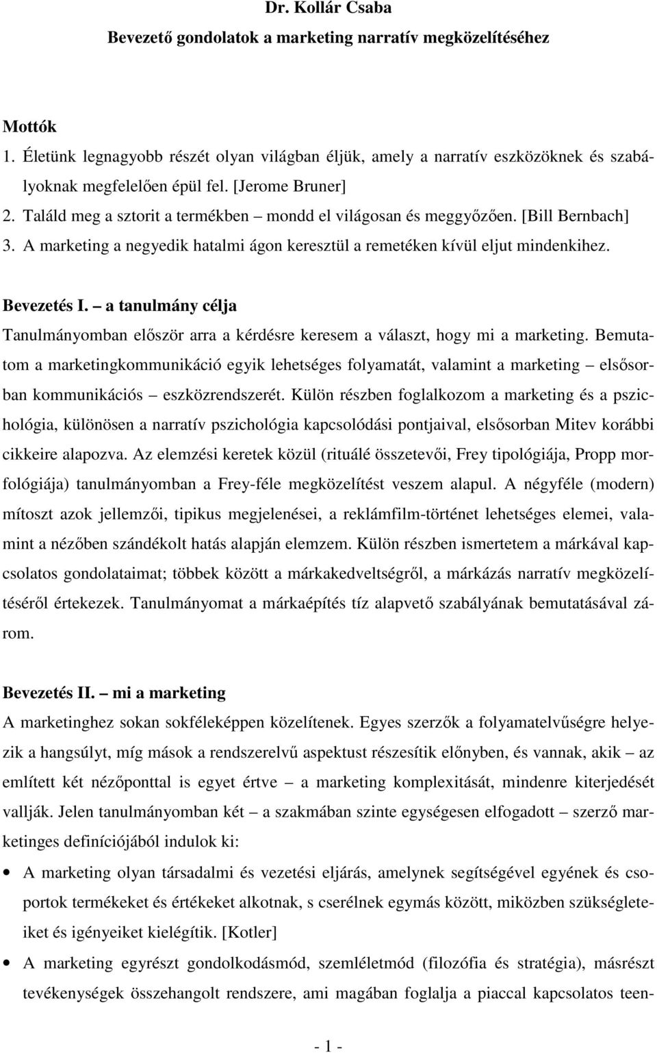 a tanulmány célja Tanulmányomban először arra a kérdésre keresem a választ, hogy mi a marketing.