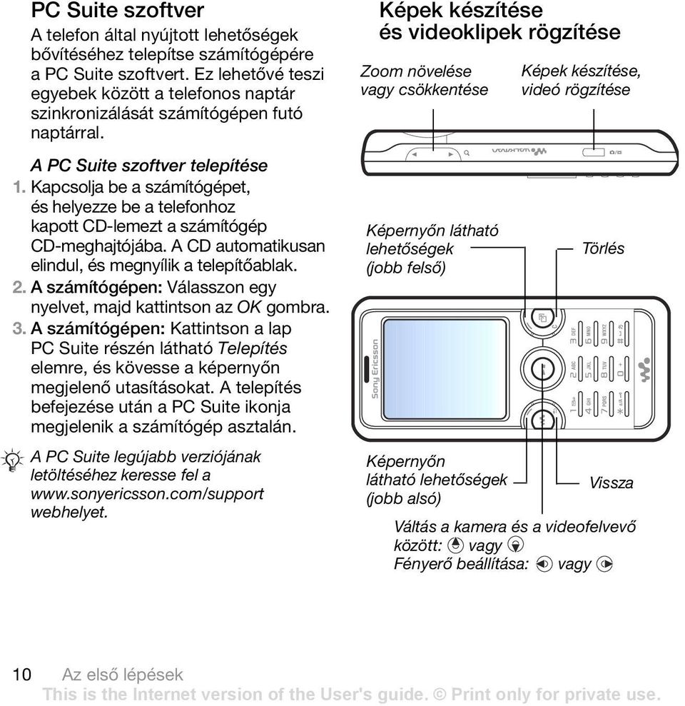 Kapcsolja be a számítógépet, és helyezze be a telefonhoz kapott CD-lemezt a számítógép CD-meghajtójába. A CD automatikusan elindul, és megnyílik a telepítőablak. 2.