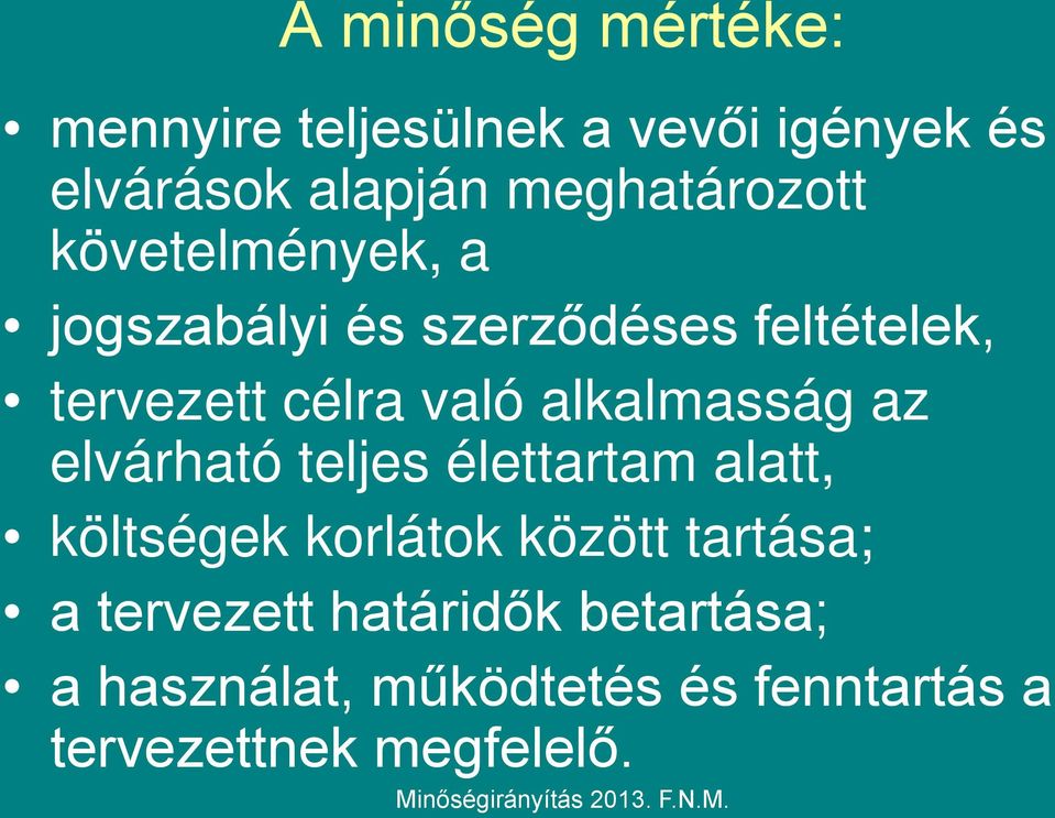 való alkalmasság az elvárható teljes élettartam alatt, költségek korlátok között