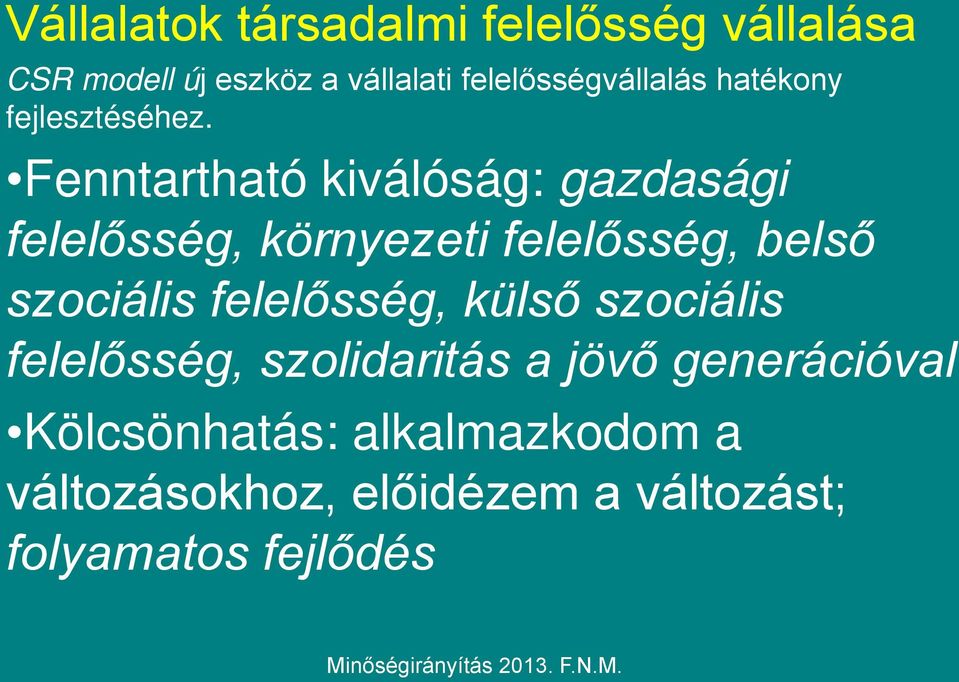 Fenntartható kiválóság: gazdasági felelősség, környezeti felelősség, belső szociális