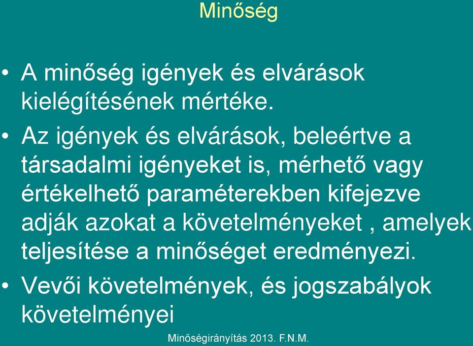 értékelhető paraméterekben kifejezve adják azokat a követelményeket,