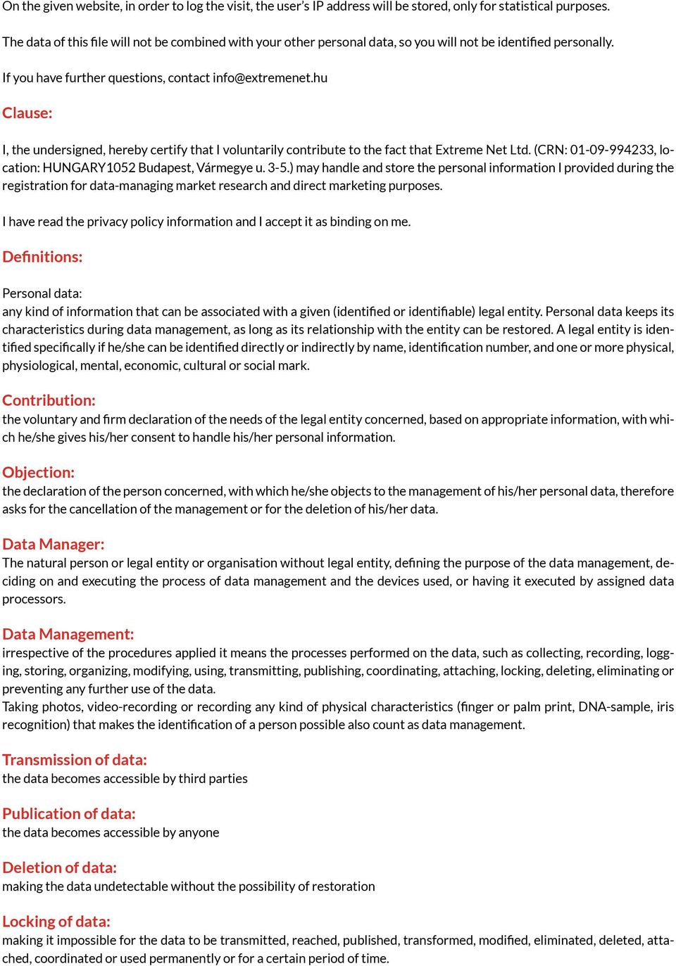 hu Clause: I, the undersigned, hereby certify that I voluntarily contribute to the fact that Extreme Net Ltd. (CRN: 01-09-994233, location: HUNGARY1052 Budapest, Vármegye u. 3-5.