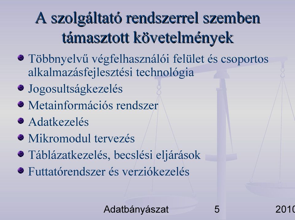 Jogosultságkezelés Metainformációs rendszer Adatkezelés Mikromodul tervezés