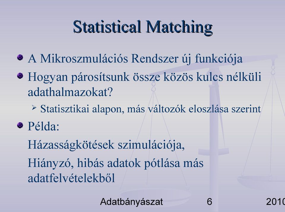 Statisztikai alapon, más változók eloszlása szerint Példa: