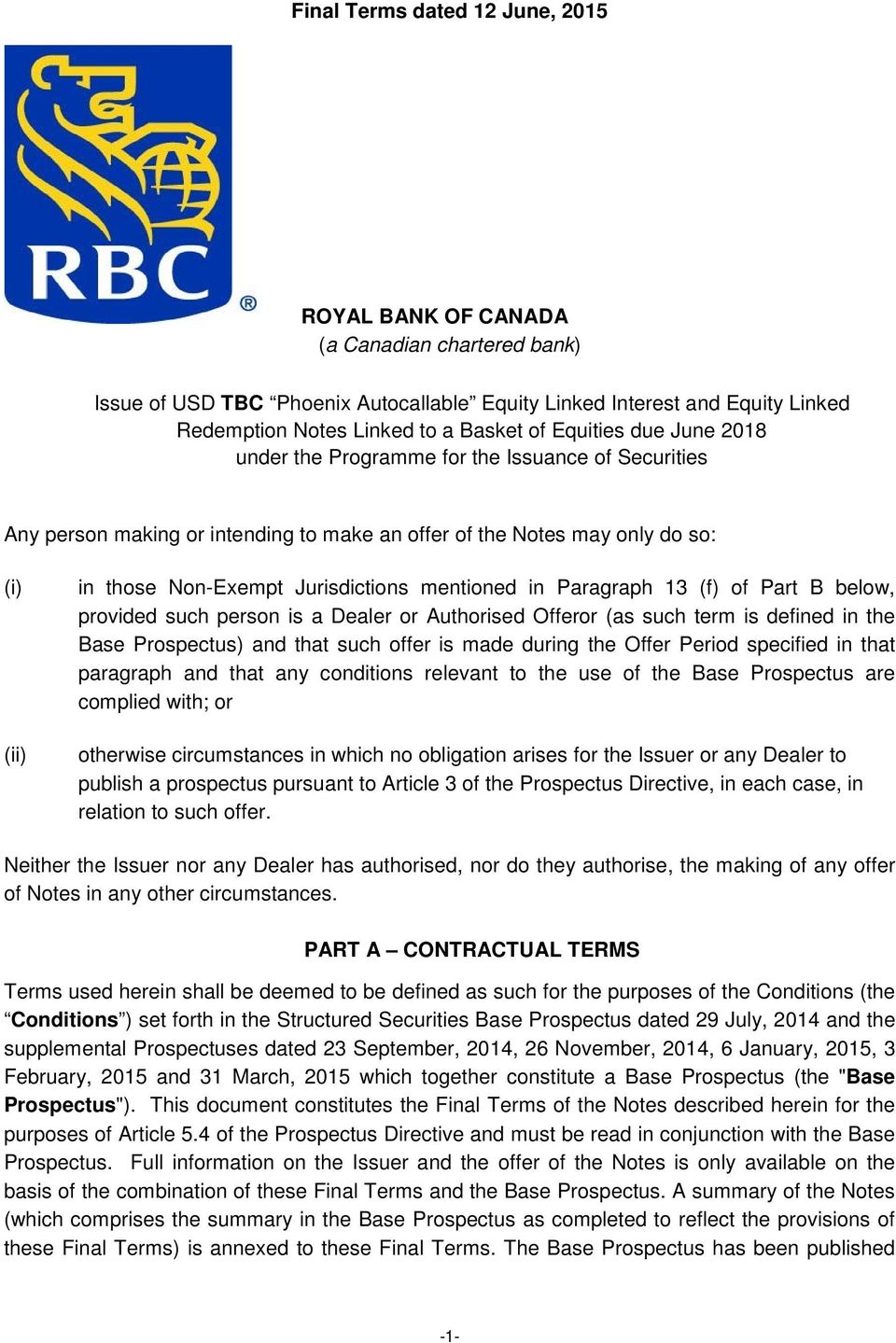 mentioned in Paragraph 13 (f) of Part B below, provided such person is a Dealer or Authorised Offeror (as such term is defined in the Base Prospectus) and that such offer is made during the Offer