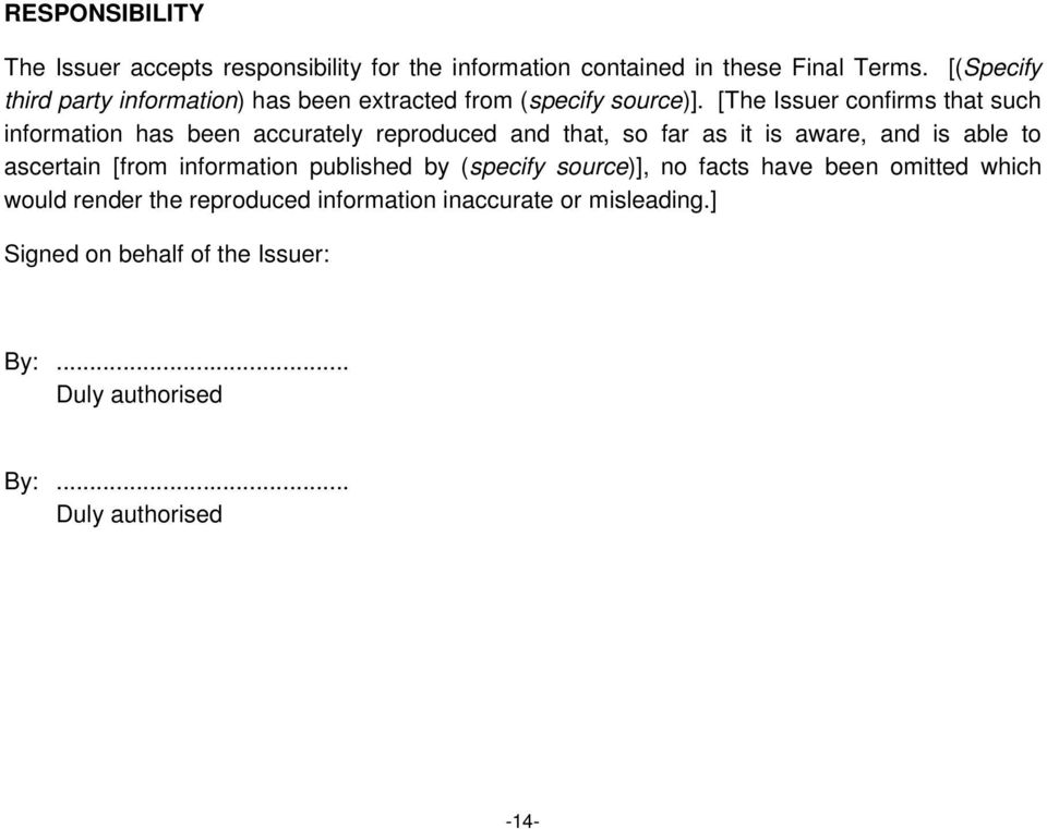 [The Issuer confirms that such information has been accurately reproduced and that, so far as it is aware, and is able to ascertain