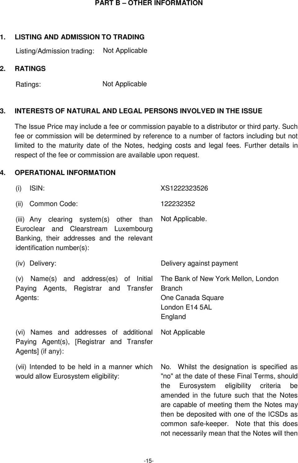 Such fee or commission will be determined by reference to a number of factors including but not limited to the maturity date of the Notes, hedging costs and legal fees.