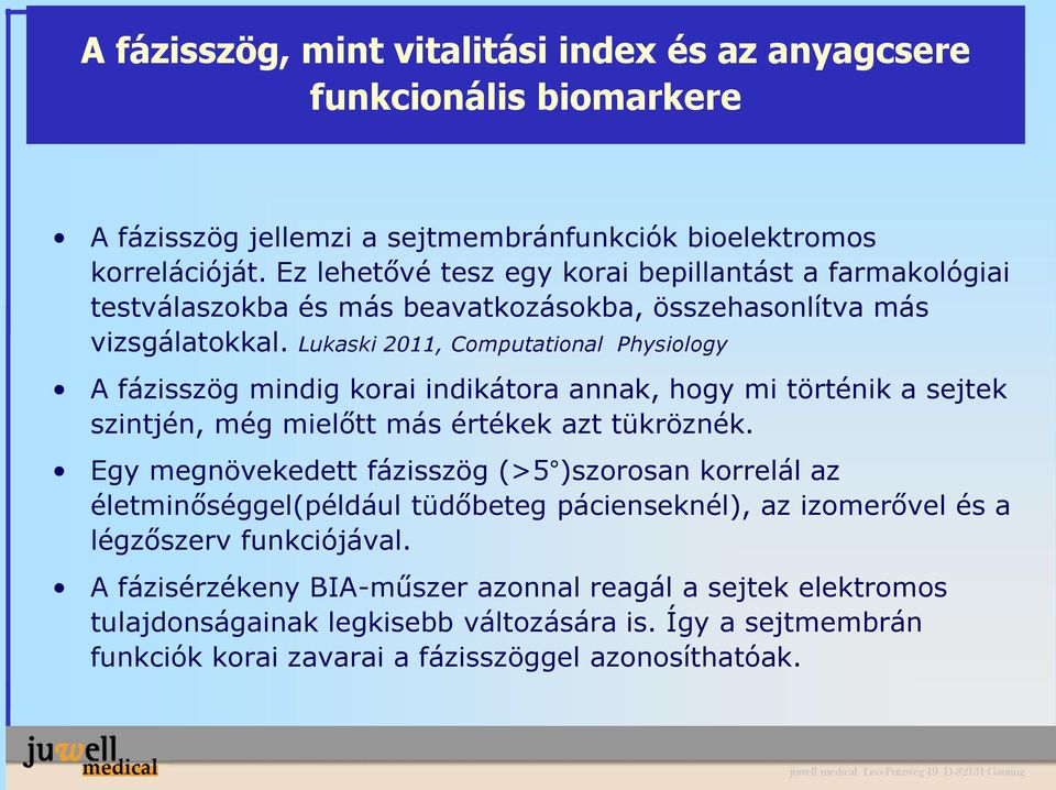 Lukaski 2011, Computational Physiology A fázisszög mindig korai indikátora annak, hogy mi történik a sejtek szintjén, még mielőtt más értékek azt tükröznék.