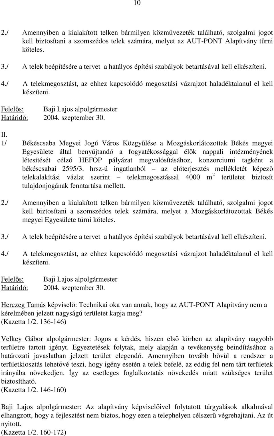 Felelıs: Baji Lajos alpolgármester Határidı: 2004. szeptember 30. II.