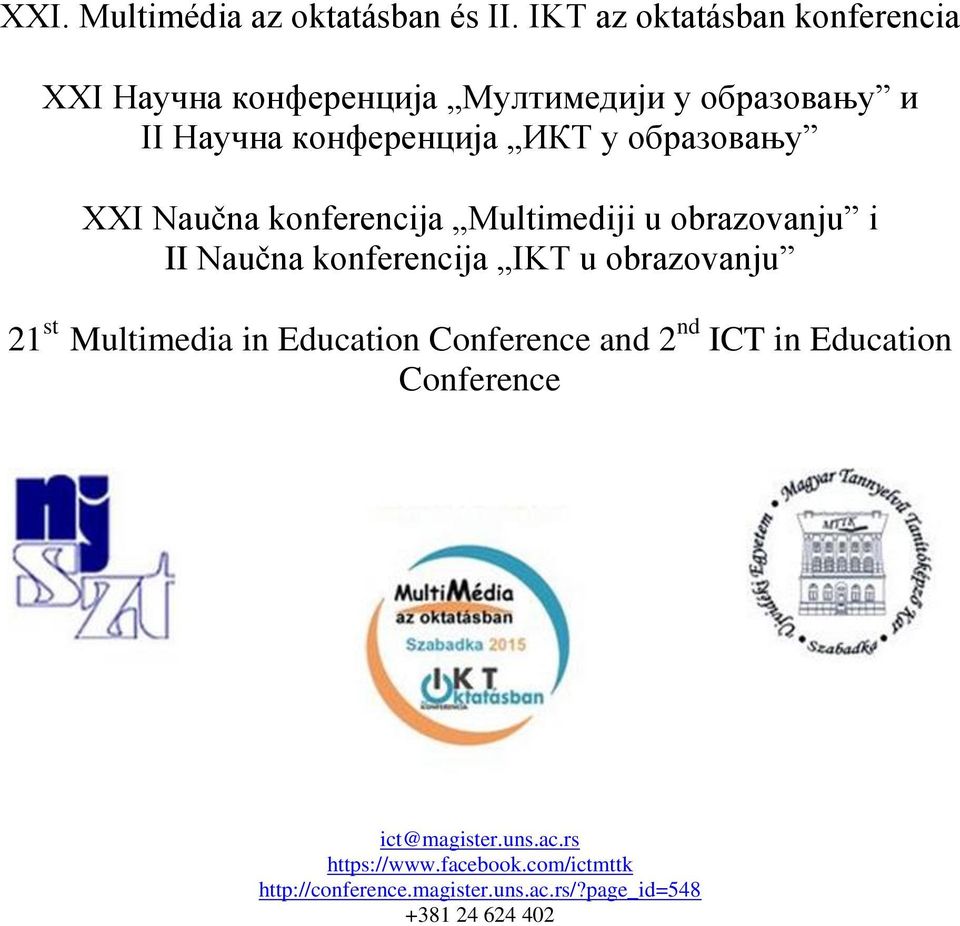 образовању XXI Naučna konferencija Multimediji u obrazovanju i II Naučna konferencija IKT u obrazovanju 21 st