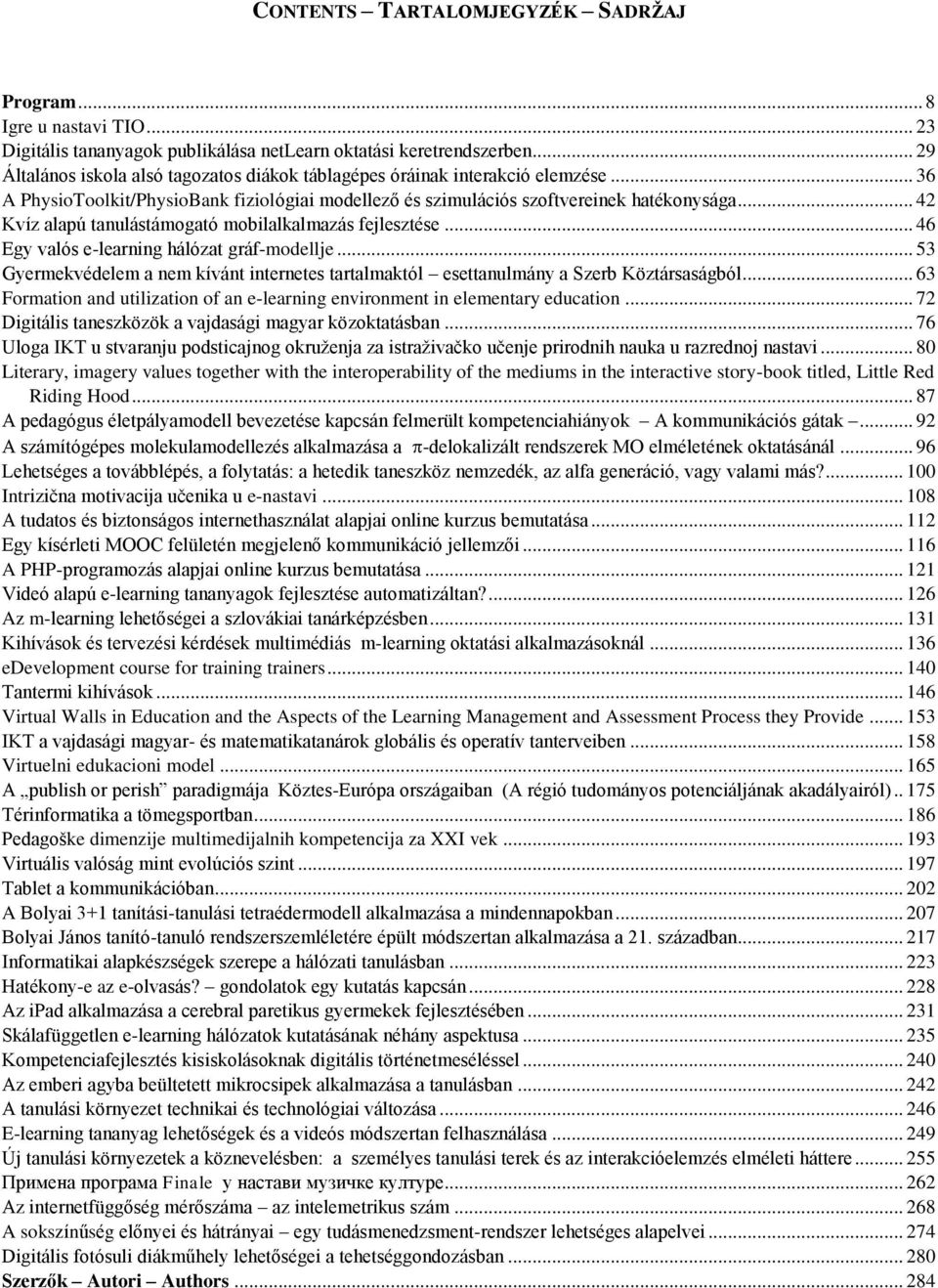 .. 42 Kvíz alapú tanulástámogató mobilalkalmazás fejlesztése... 46 Egy valós e-learning hálózat gráf-modellje.