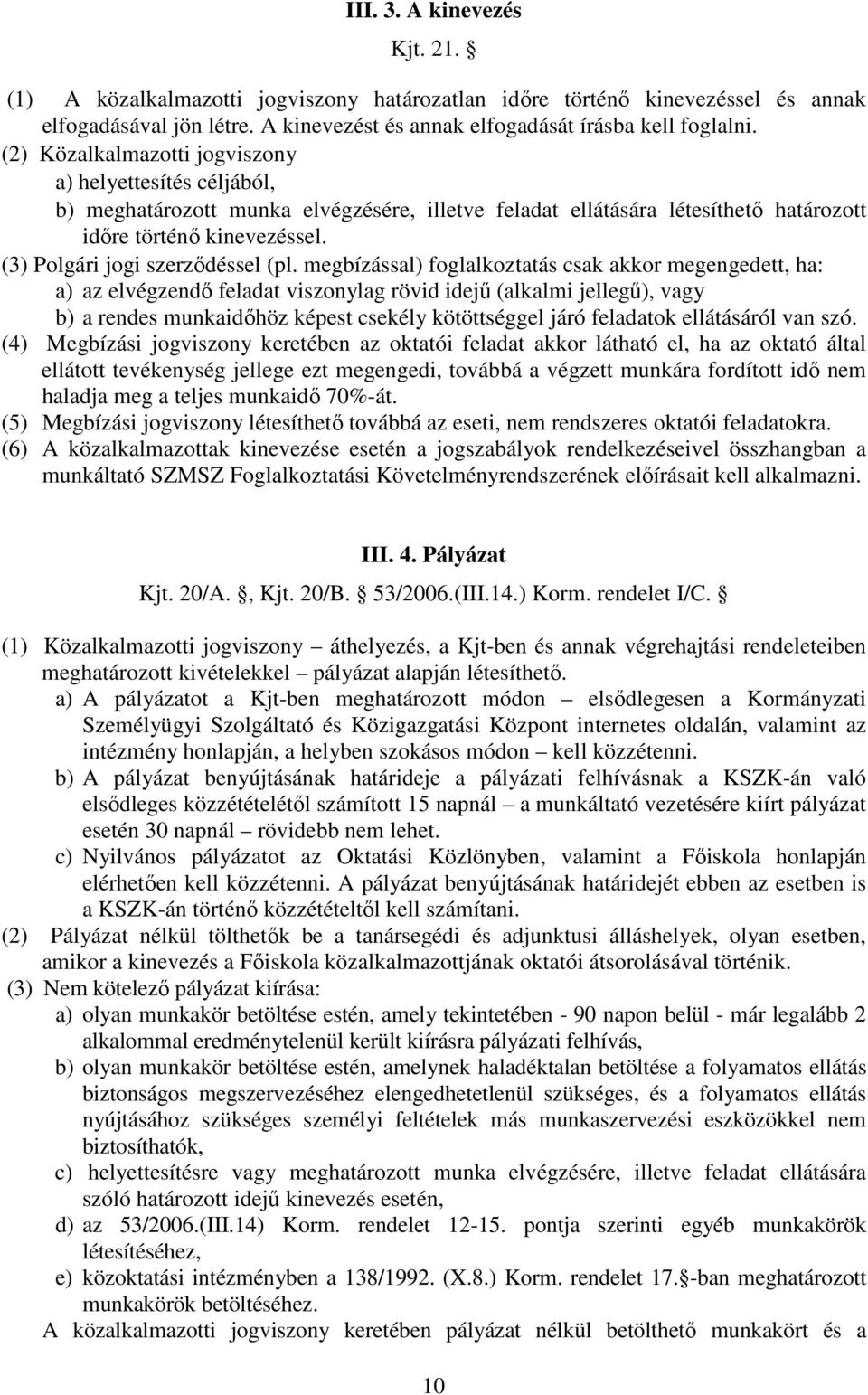 (3) Polgári jogi szerződéssel (pl.