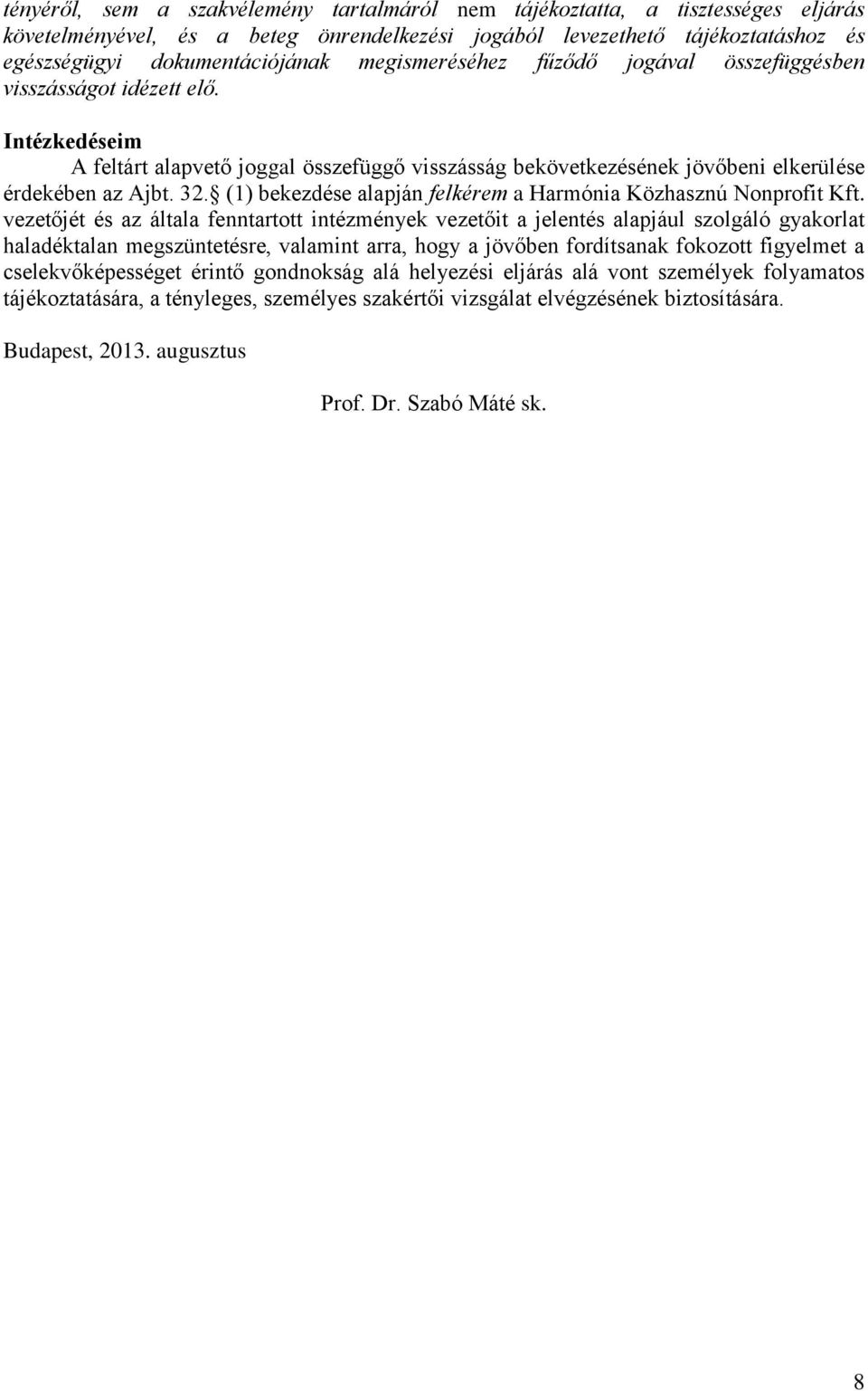 (1) bekezdése alapján felkérem a Harmónia Közhasznú Nonprofit Kft.