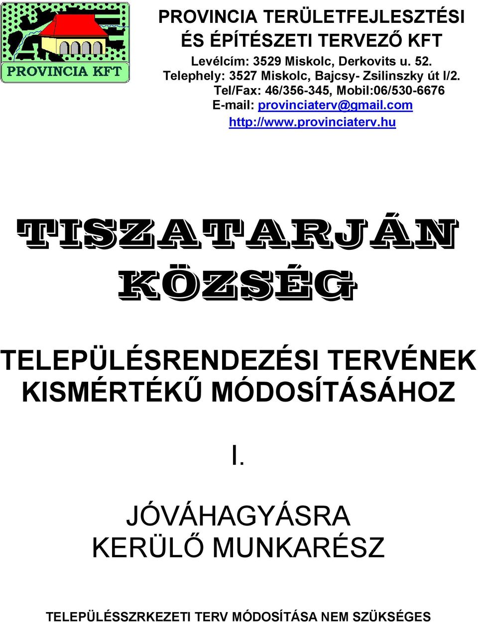 provinciaterv@gmailcom http://wwwprovinciatervhu TISZATARJÁN KÖZSÉG TELEPÜLÉSRENDEZÉSI TERVÉNEK