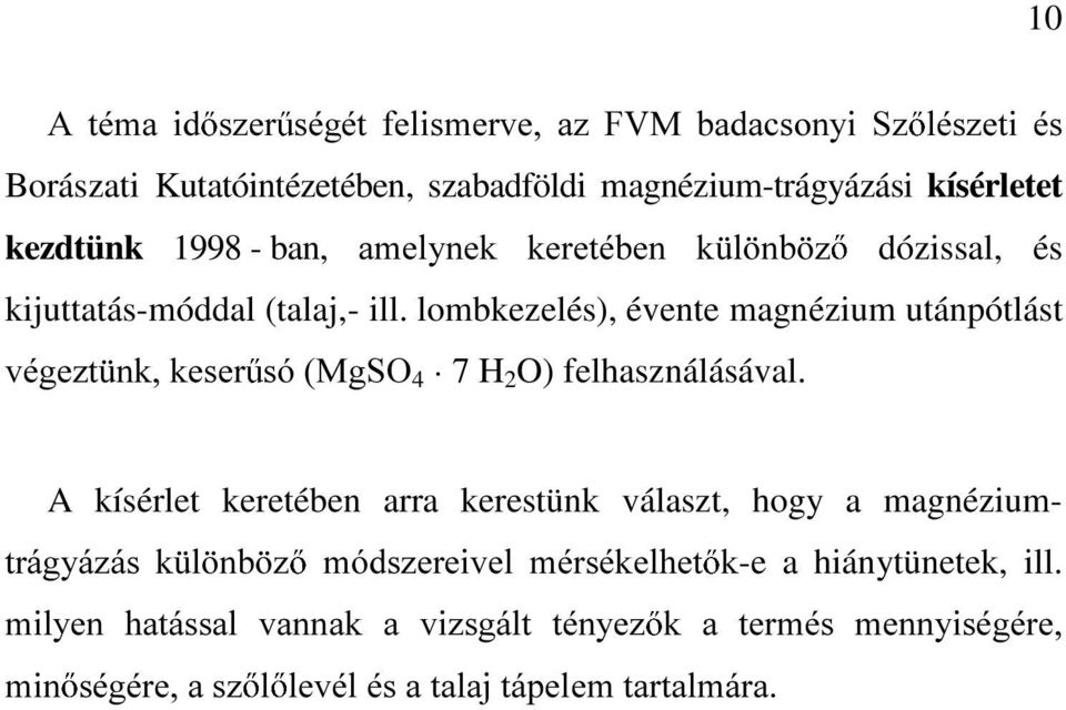 lombkezelés), évente magnézium utánpótlást YpJH]W QNNHVHU Vy0J624 7 H 2 O) felhasználásával.