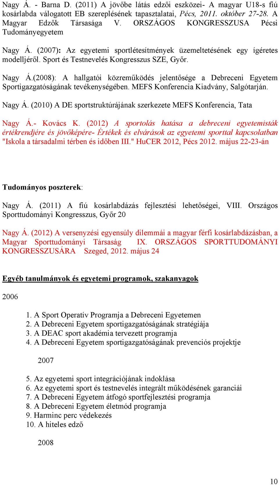 MEFS Knferencia Kiadvány, Salgótarján. Nagy Á. (2010) A DE sprtstruktúrájának szerkezete MEFS Knferencia, Tata Nagy Á.- Kvács K.