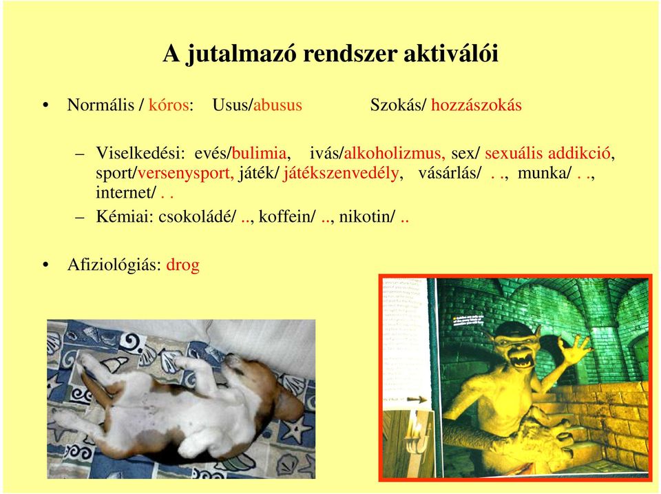 addikció, sport/versenysport, játék/ játékszenvedély, vásárlás/.., munka/.