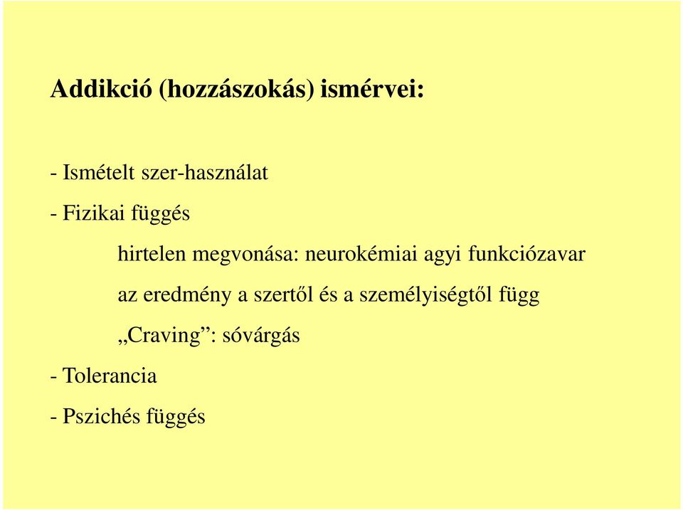 neurokémiai agyi funkciózavar az eredmény a szert l és