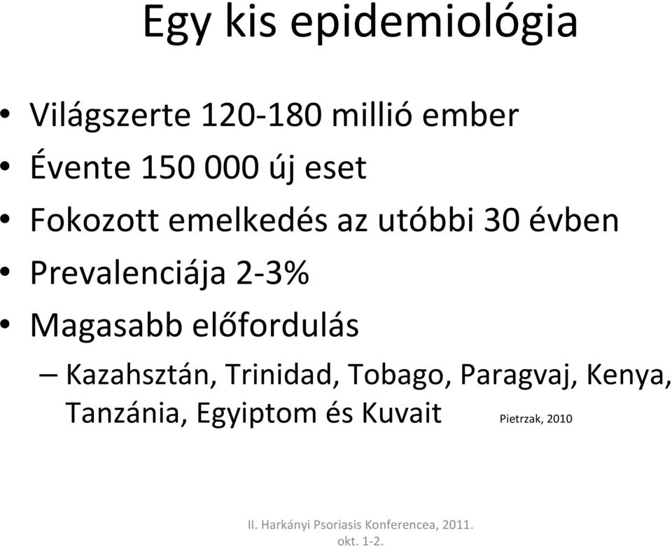 Prevalenciája 2-3% Magasabb előfordulás Kazahsztán, Trinidad,