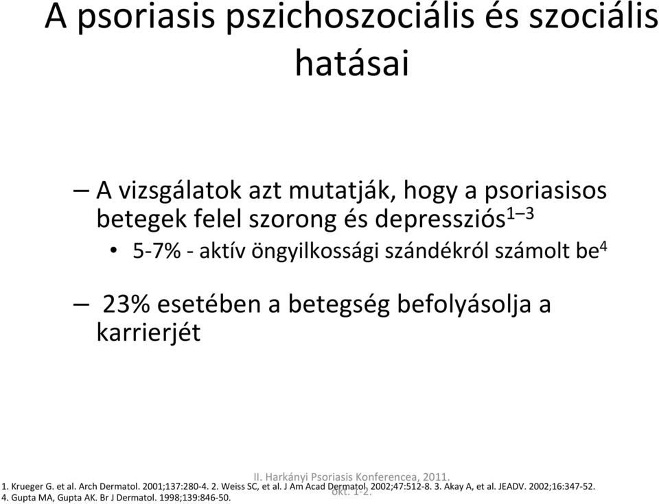 befolyásolja a karrierjét 1. Krueger G. et al. Arch Dermatol. 2001;137:280-4. 2. Weiss SC, et al.