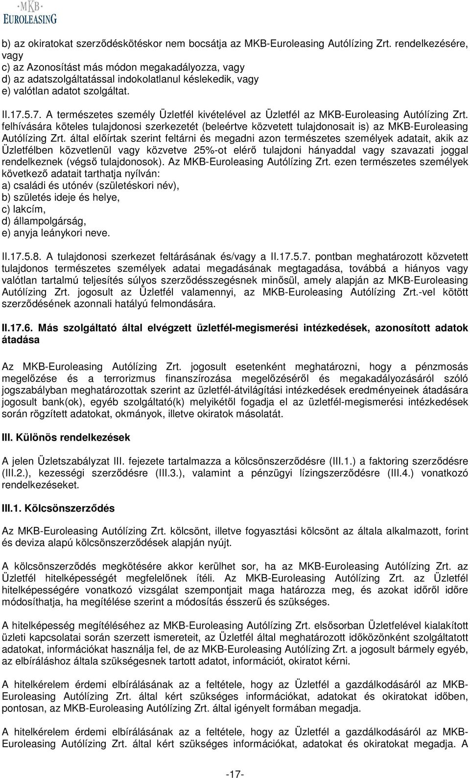 5.7. A természetes személy Üzletfél kivételével az Üzletfél az MKB-Euroleasing Autólízing Zrt.