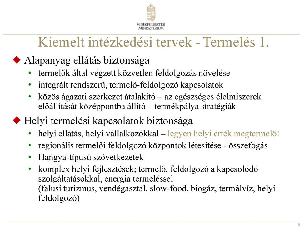 átalakító az egészséges élelmiszerek előállítását középpontba állító termékpálya stratégiák Helyi termelési kapcsolatok biztonsága helyi ellátás, helyi vállalkozókkal