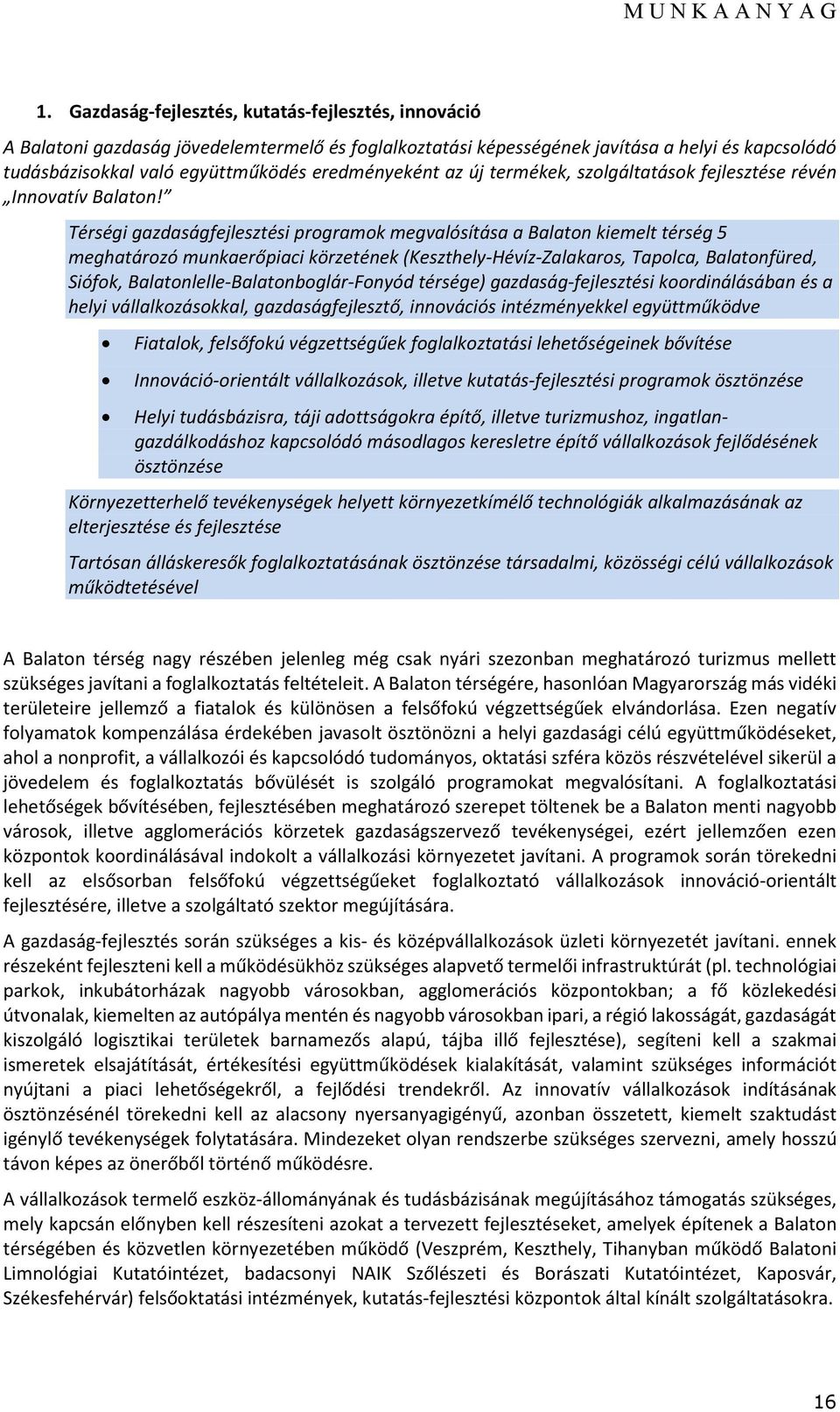 Térségi gazdaságfejlesztési programok megvalósítása a Balaton kiemelt térség 5 meghatározó munkaerőpiaci körzetének (Keszthely-Hévíz-Zalakaros, Tapolca, Balatonfüred, Siófok,