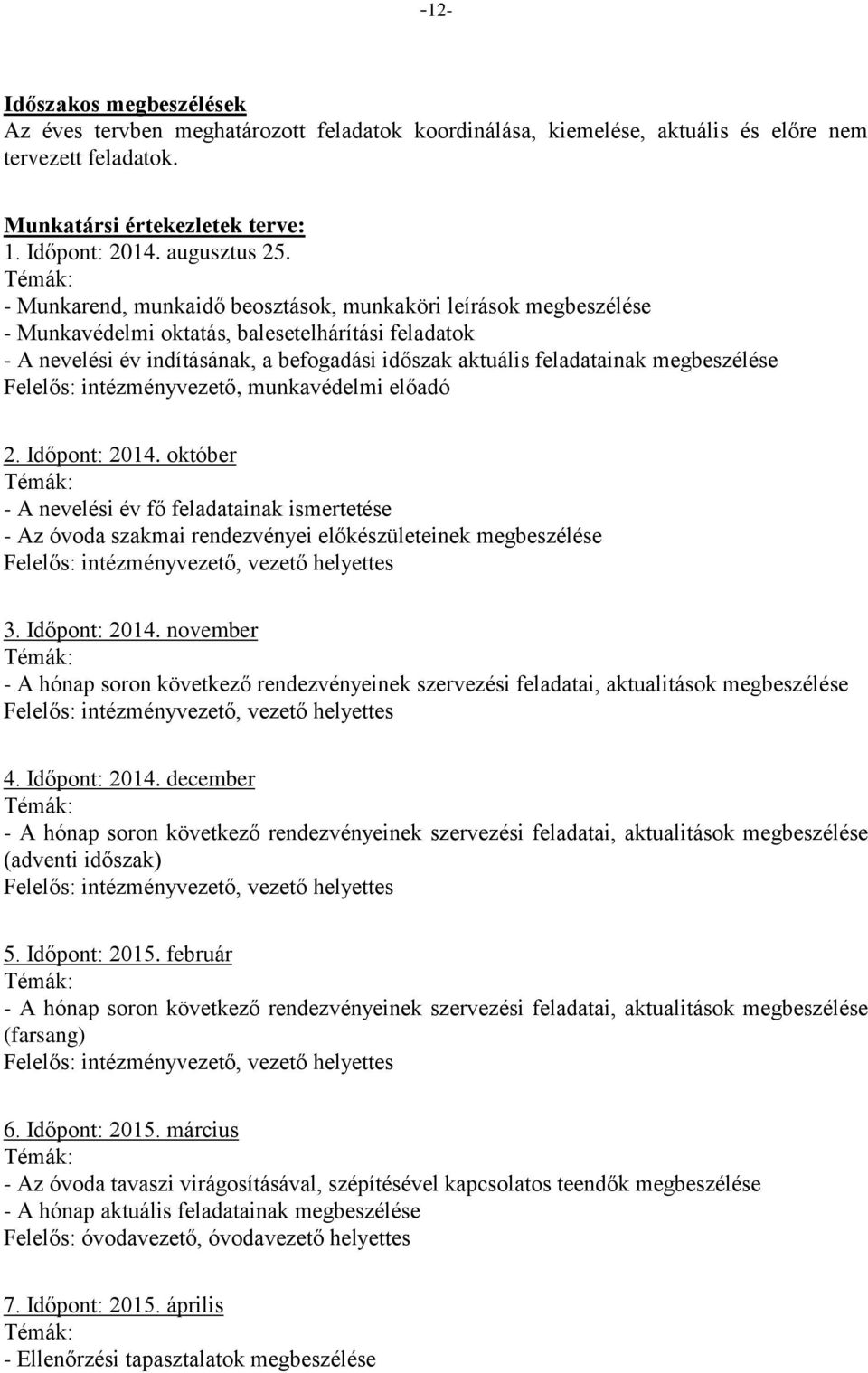 megbeszélése Felelős: intézményvezető, munkavédelmi előadó 2. Időpont: 2014.