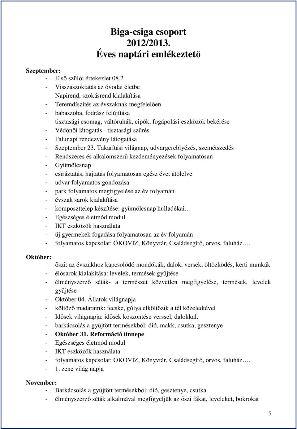 bekérése - Védőnői látogatás - tisztasági szűrés - Falunapi rendezvény látogatása - Szeptember 23.