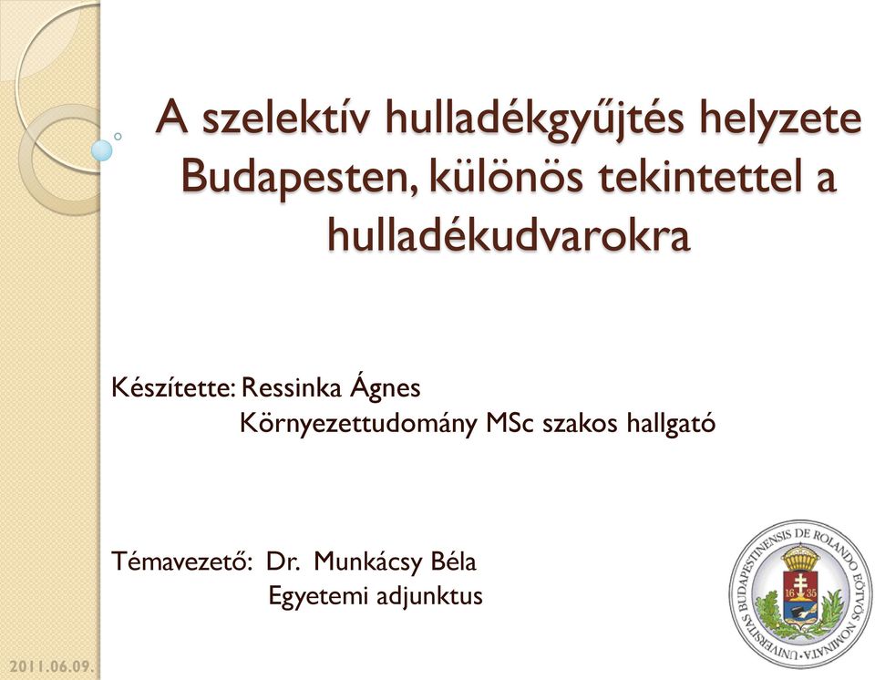 Ressinka Ágnes Környezettudomány MSc szakos hallgató