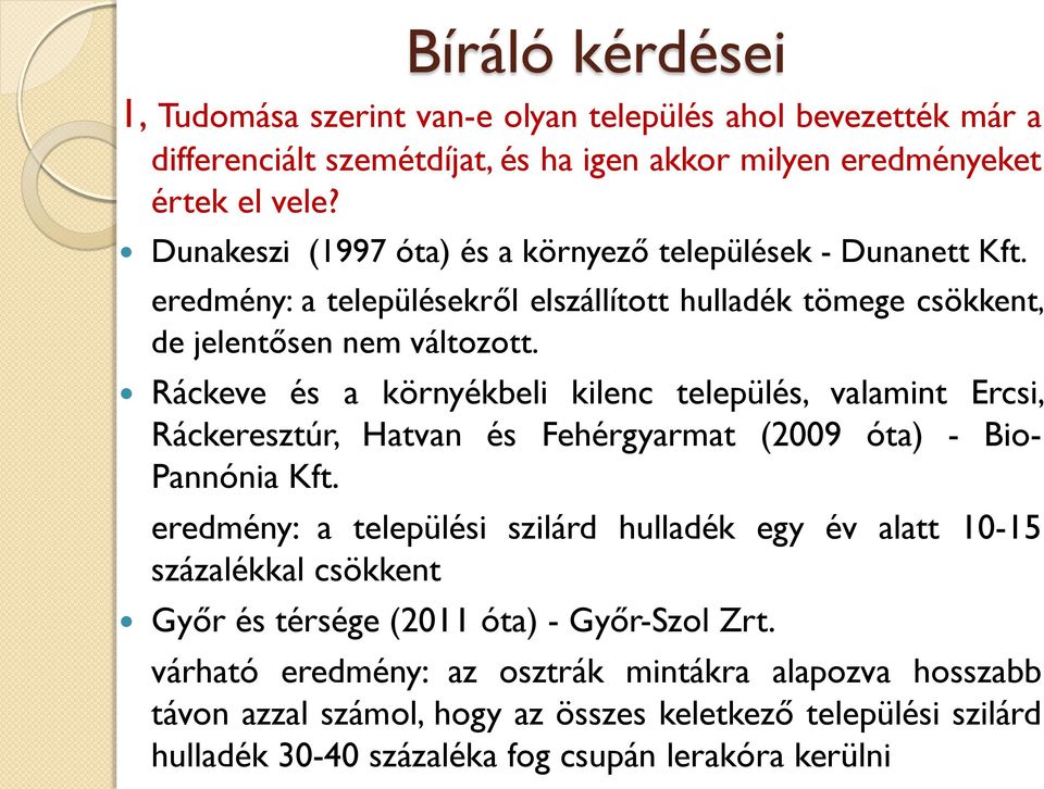 Ráckeve és a környékbeli kilenc település, valamint Ercsi, Ráckeresztúr, Hatvan és Fehérgyarmat (2009 óta) - Bio- Pannónia Kft.