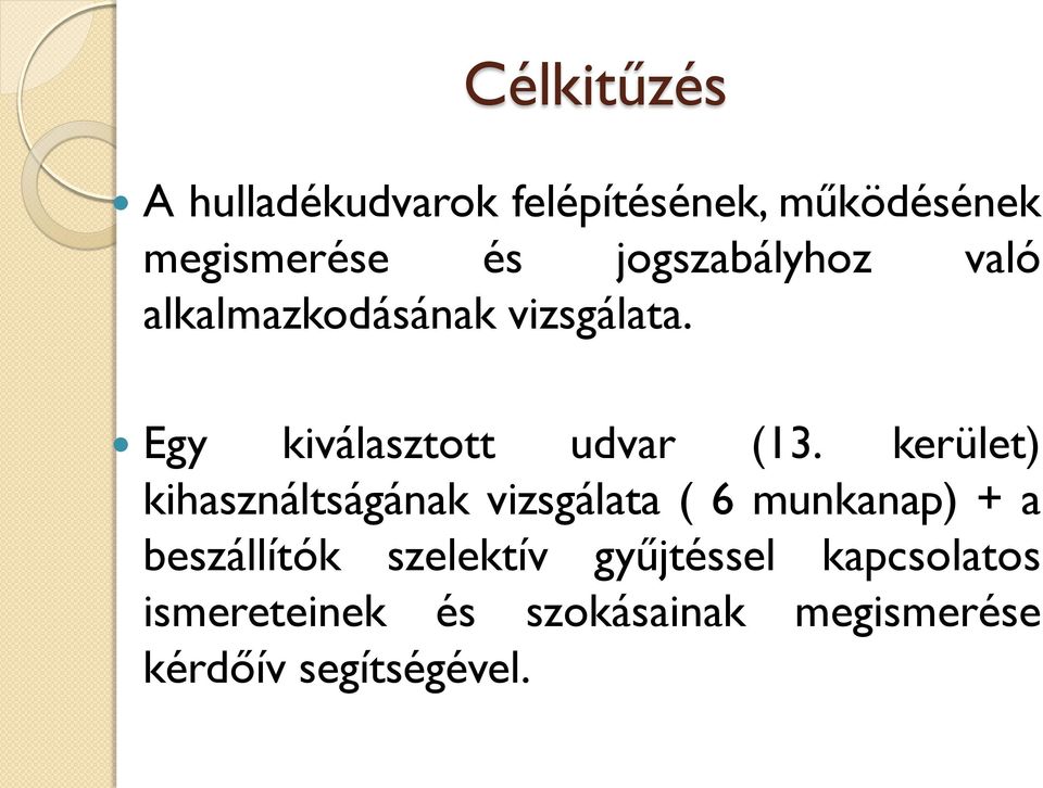 kerület) kihasználtságának vizsgálata ( 6 munkanap) + a beszállítók szelektív