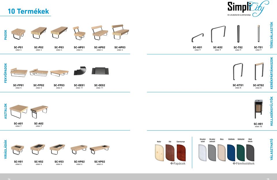 KERÉKPÁRTÁMASZOK ASZTALOK SC-A01 oldal: 7 SC-A02 oldal: 7 SC-H01 oldal: 10 HULLADÉKGYŰJTŐK VIRÁGLÁDÁK SC-V01 oldal: 6 SC-V02 oldal: 6 SC-V03