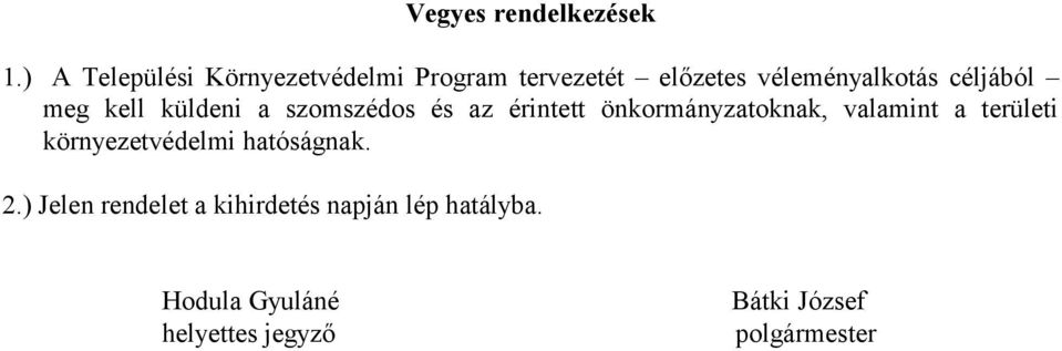 céljából meg kell küldeni a szomszédos és az érintett önkormányzatoknak, valamint