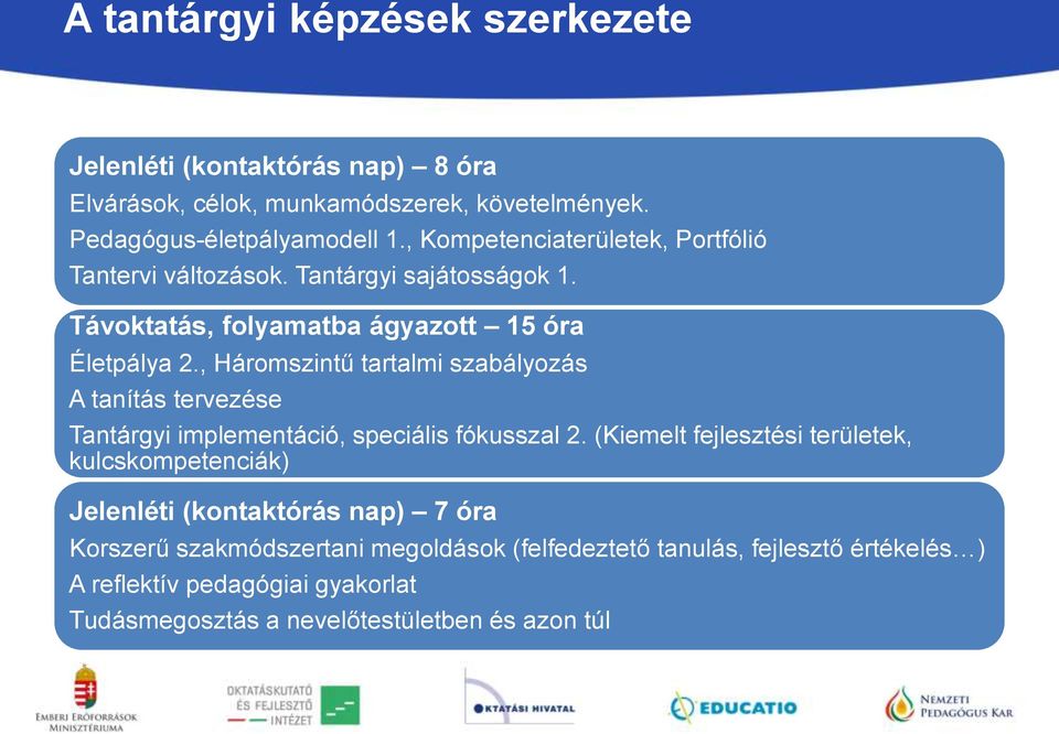 , Háromszintű tartalmi szabályozás A tanítás tervezése Tantárgyi implementáció, speciális fókusszal 2.