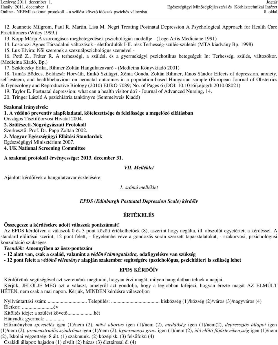 rész Terhesség-szülés-születés (MTA kiadvány Bp. 1998) 15. Lux Elvira: Női szerepek a szexuálpszichológus szemével - 16. Pető Z., Fráter R.