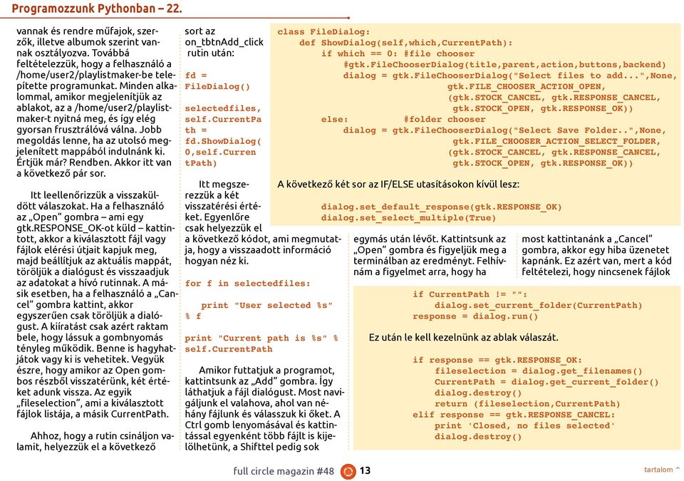 Minden alkalommal, amikor megjelenítjük az ablakot, az a /home/user2/playlistmaker-t nyitná meg, és így elég gyorsan frusztrálóvá válna.