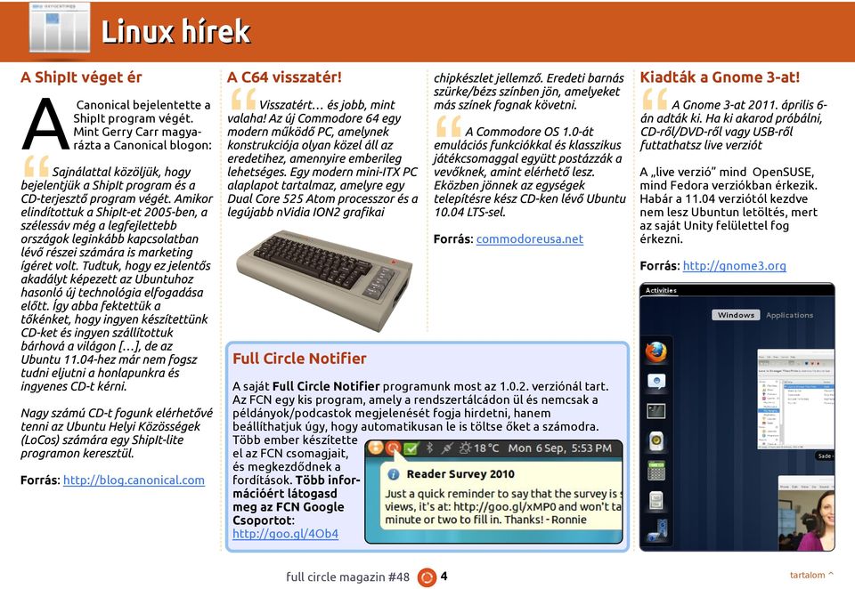 org Full Circle Notifier Forrás: http://blog.canonical.com A saját Full Circle Notifier programunk most az 1.0.2. verziónál tart.