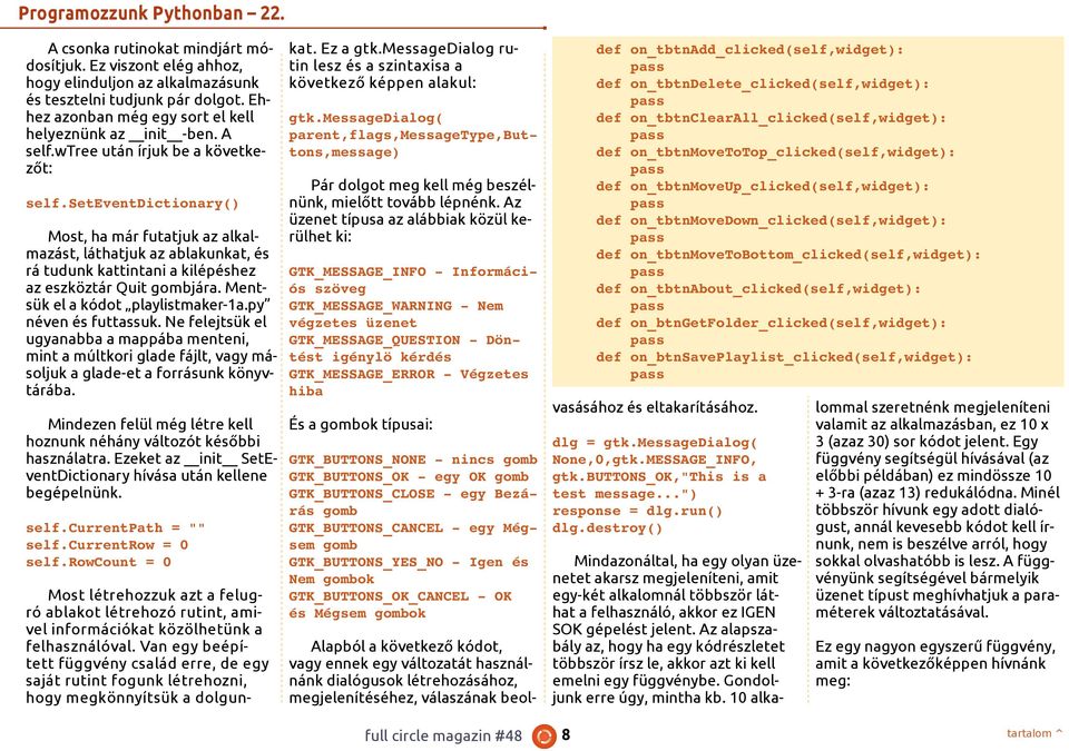 seteventdictionary() Most, ha már futatjuk az alkalmazást, láthatjuk az ablakunkat, és rá tudunk kattintani a kilépéshez az eszköztár Quit gombjára. Mentsük el a kódot playlistmaker-1a.