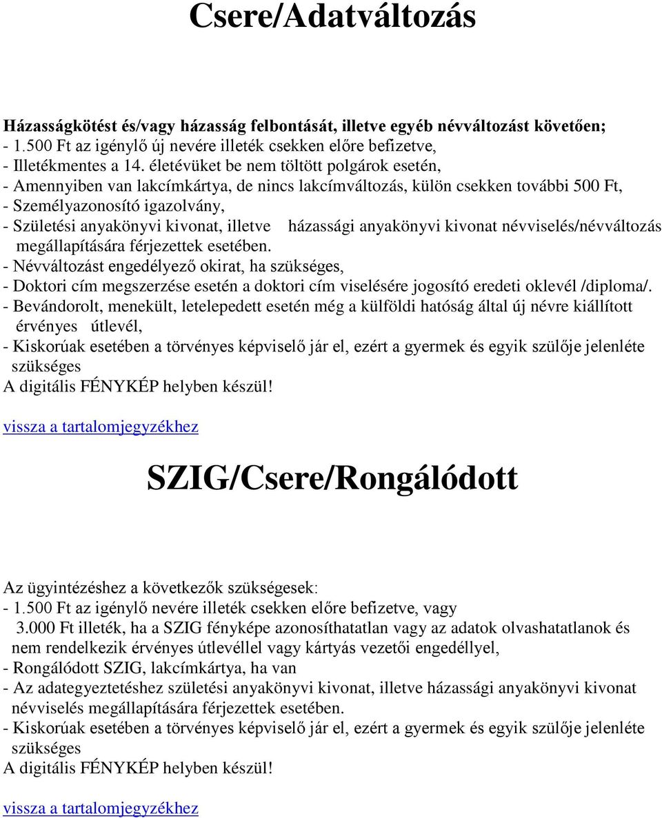 házassági anyakönyvi kivonat névviselés/névváltozás megállapítására férjezettek esetében.