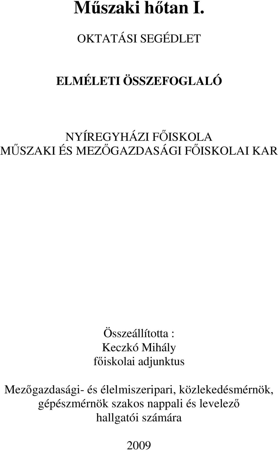 MEZİGAZDASÁGI FİISKOLAI KAR Összeállította : Keczkó Mihály fıiskolai