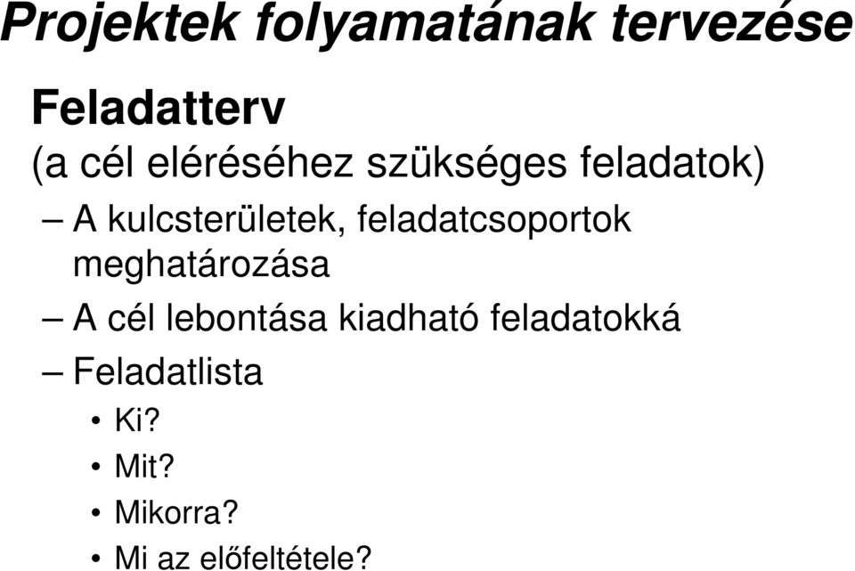 feladatcsoportok meghatározása A cél lebontása