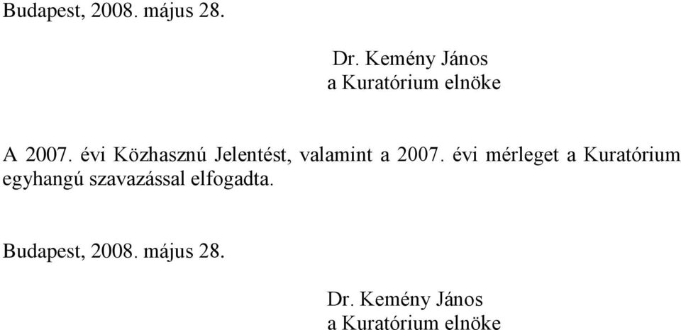 évi Közhasznú Jelentést, valamint a 2007.