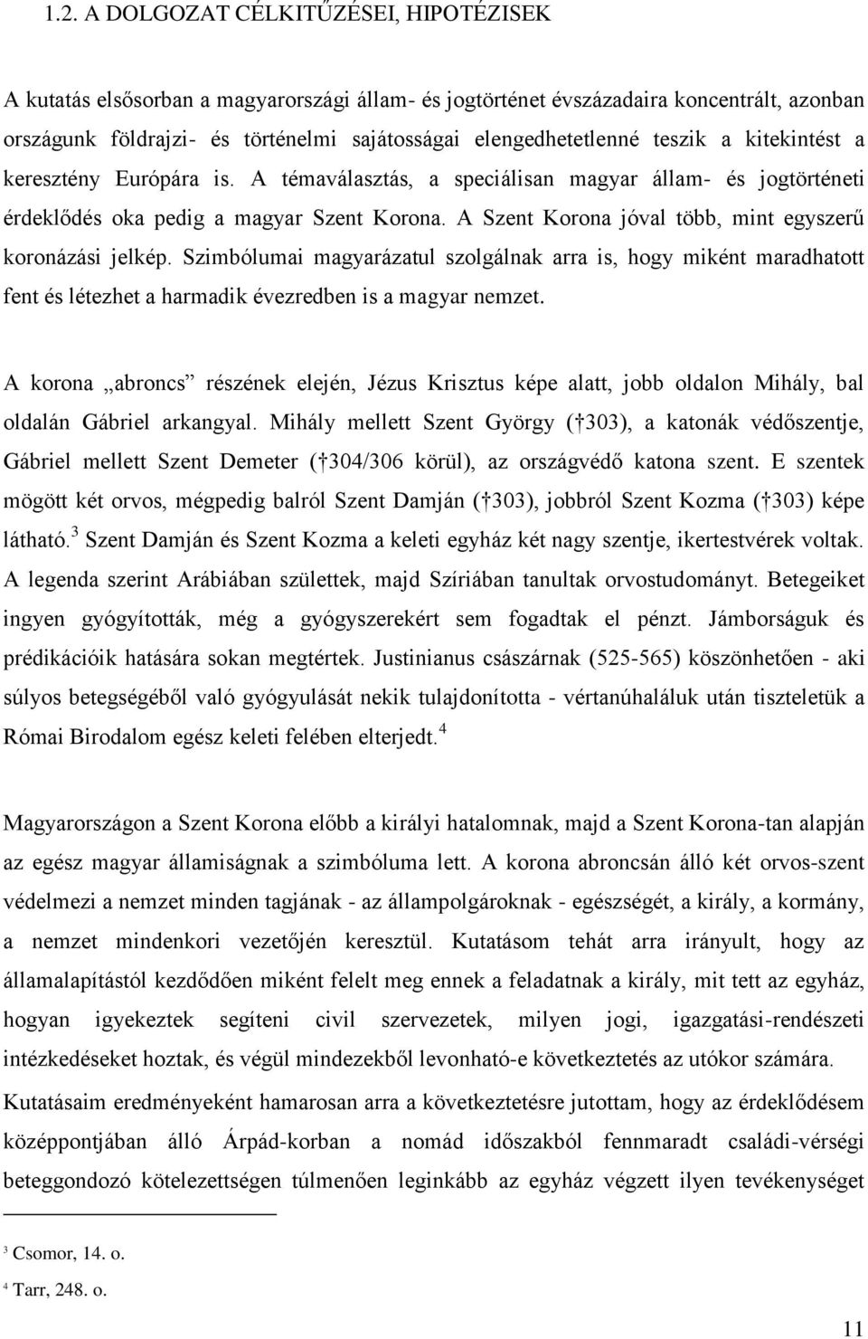 A Szent Korona jóval több, mint egyszerű koronázási jelkép. Szimbólumai magyarázatul szolgálnak arra is, hogy miként maradhatott fent és létezhet a harmadik évezredben is a magyar nemzet.