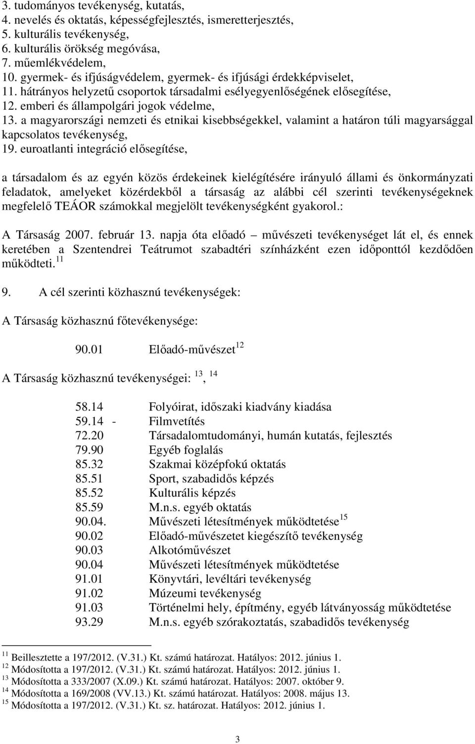 a magyarországi nemzeti és etnikai kisebbségekkel, valamint a határon túli magyarsággal kapcsolatos tevékenység, 19.