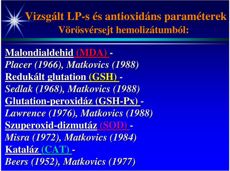 (1988) Glutation-peroxid peroxidáz (GSH-Px Px) - Lawrence (1976), Matkovics (1988)