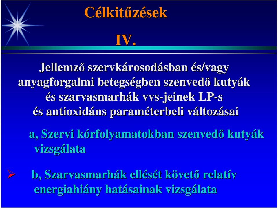 szenvedı kutyák és s szarvasmarhák vvs-jeinek LP-s és antioxidáns ns paraméterbeli