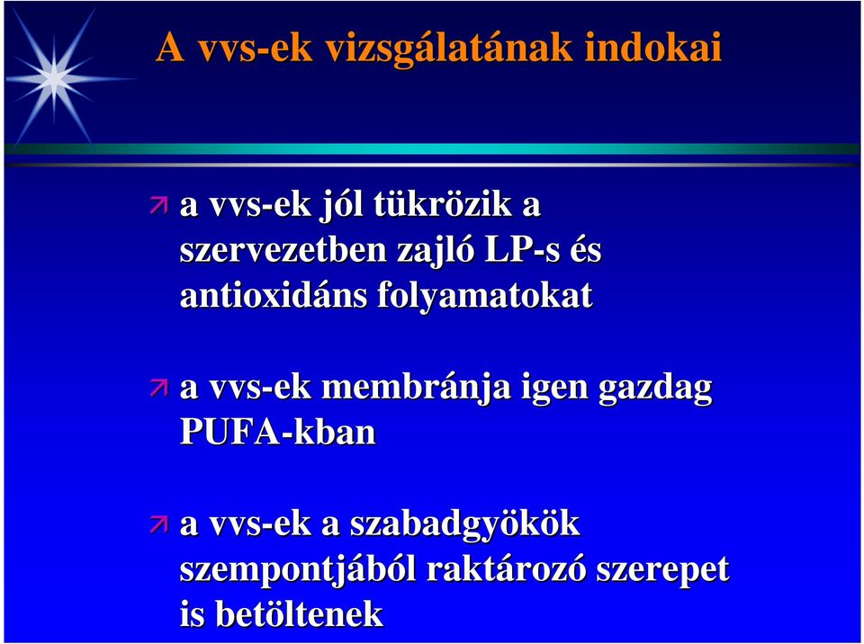 folyamatokat a vvs-ek membránja igen gazdag PUFA-kban a